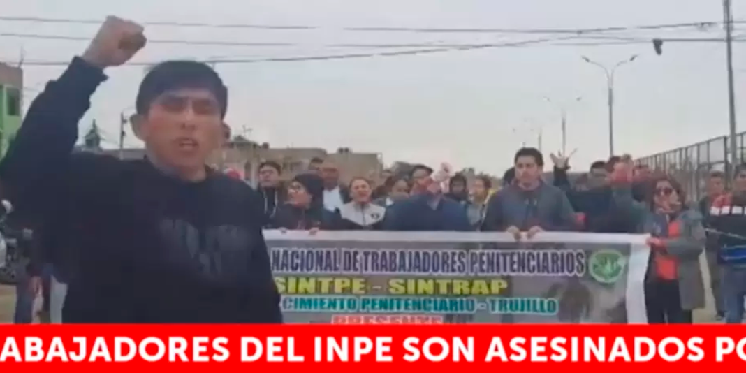Trujillo: trabajadores del INPE asesinados por imponer el orden dentro del penal El Milagro